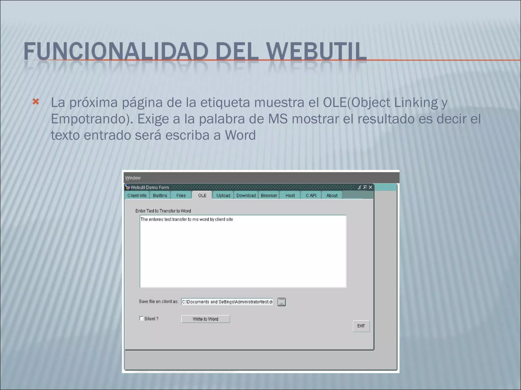La próxima página de la etiqueta muestra el OLE(Object Linking y Empotrando). Exige a la palabra de MS mostrar el resultado es decir el texto entrado será escriba a Word  