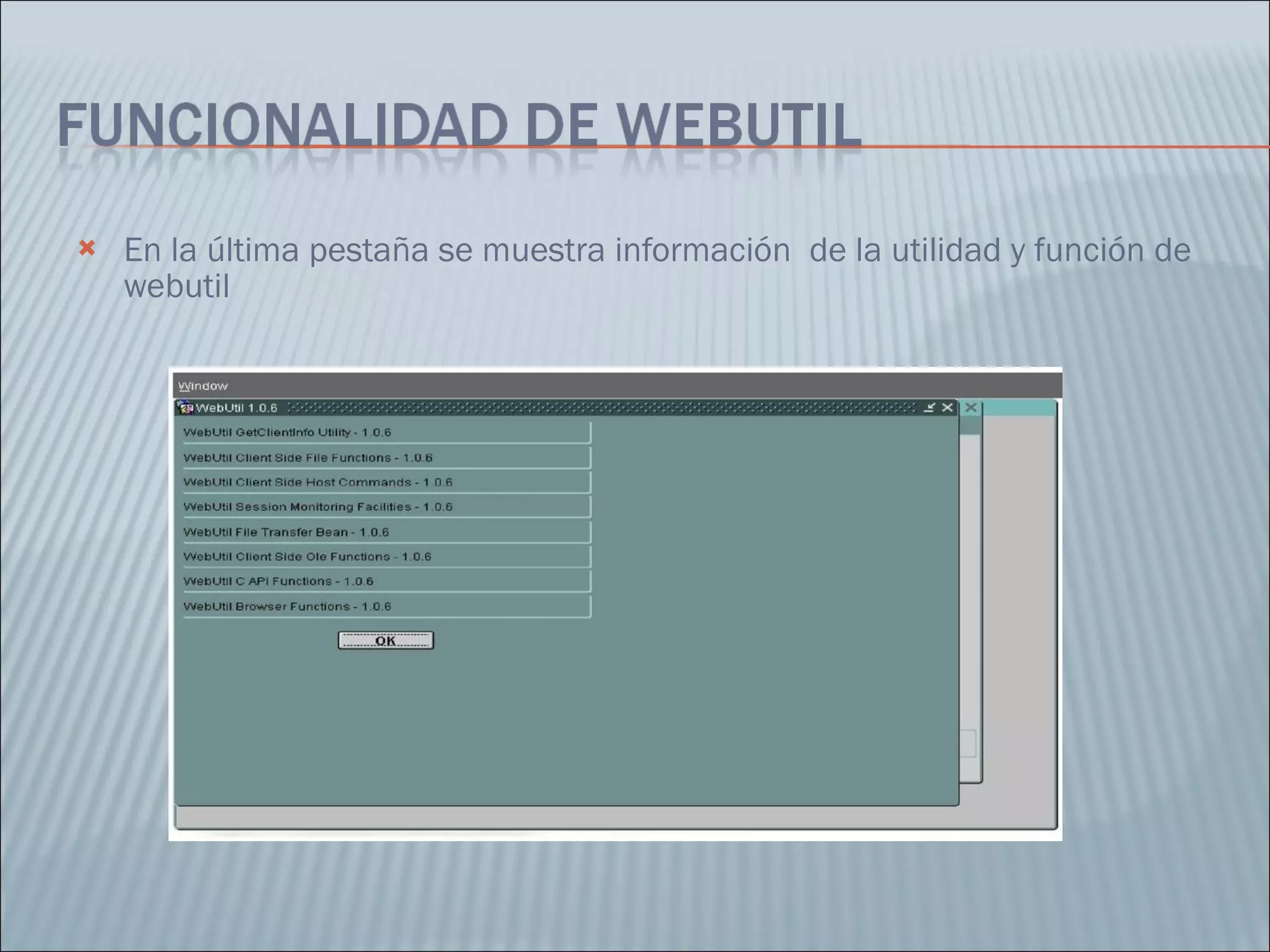 En la última pestaña se muestra información  de la utilidad y función de webutil 