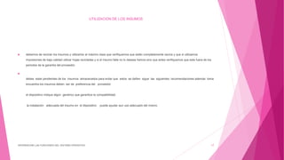 UTILIZACION DE LOS INSUMOS
 debemos de reciclar los insumos y utilizarlos al máximo ósea que verifiquemos que están completamente vacíos y que si utilizamos
impresiones de baja calidad utilizar hojas recicladas y si el insumo falla no lo desees hemos sino que antes verifiquemos que este fuera de los
periodos de la garantía del proveedor.

debes estar pendientes de los insumos almacenados para evitar que estos se dañen sigue las siguientes recomendaciones además toma
encuentra los insumos deben ser de preferencia del proveedor
el dispositivo indique algún genérico que garantice la compatibilidad.
la instalación adecuada del insumo en el dispositivo puede ayudar aun uso adecuado del mismo.
DIFERENCIAR LAS FUNCIONES DEL SISTEMA OPERATIVO 17
 