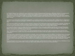 

La Ciudad de Buenos Aires evolucionó a partir de diversas corrientes inmigratorias pertenecientes a diferentes culturas y, en consecuencia,
han creado un remarcado eclecticismo que se evidencia en su arquitectura en la cual pueden hallarse expresiones que van del frío
academicismo o el art decó, hasta el alegre art nouveau; del neogótico moderno, pasando por el francés borbónico, al rascacielos moderno
realizado en vidrio u hormigón. O estilos muy peculiares, como por ejemplo, el del colorido barrio de La Boca, además de edificaciones de la
época colonial.



La ciudad se encuentra sobre un buen soporte geográfico: su territorio es extenso y llano y raramente sufre complicaciones de temperaturas
extremas, vientos, nevadas (tres por siglo), o terremotos (baja sismicidad). Posee una muy buena fuente de agua dulce como es el Río de La
Plata.


El trazado de la ciudad es muy regular. El centro histórico y financiero de la ciudad posee manzanas perfectamente cuadradas, extendidas de
norte a sur y de este a oeste, tal como su fundador Garay las estableciera. Este trazado de calles perpendiculares (el llamado "damero") se
extendió en gran parte hacia el resto de la ciudad. Buenos Aires posee 2113 calles (entre avenidas, calles y pasajes).



La metrópolis es fértil en áreas de calidad urbanística y arquitectónica. Posee varias plazas públicas entre las que se destacan los parques:
Parque Tres de Febrero o (Bosques de Palermo), el Almirante Brown y los de la ex Costanera Sur (Andrés Borthagaray y Manuel Ludueña).
Buenos Aires posee un total de 640 plazas y plazoletas.



Una característica es la diversidad de árboles y de colores de las flores de éstos. En gran parte esto es consecuencia de la tarea de Carlos
Thays, paisajista francés, creador entre otras cosas del Jardín Botánico de Buenos Aires que implantó árboles como las tipas, los jacarandás y
los lapachos.



Otra característica destacada son los coronamientos en cúpulas, torres y mansardas que poseen los edificios. En principio fueron el resultado
de la influencia europea en la arquitectura porteña, sobre todo por el trabajo realizado por arquitectos franceses, italianos y alemanes, que
diseñaron los edificios entre fines del siglo XIX y principios del XX, como un reemplazo a la arquitectura colonial. Al principio era un
elemento arquitectónico simbólico. Pero luego se eligieron como símbolo de la suntuosidad de la burguesía argentina que detentaba el poder
nacional. Tal vez la principal característica de las mismas es la variedad: hay con forma de media naranja, de piña, acebolladas y muchas
otras.



El área central de la urbe es muy congestionada por el tráfico automotor y además durante los días no laborales está muy deshabitada, lo que
además de producir inseguridad la hace costosa, por haber mucha edificación que solo se usa en horas de oficina.

 