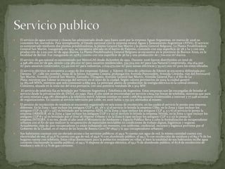 

El servicio de agua corriente y cloacas fue administrado desde 1993 hasta 2006 por la empresa Aguas Argentinas, en marzo de 2006 su
concesión fue rescindida. Para reemplazarla, el Estado nacional creó la empresa estatal Aguas y Saneamiento Argentinos (AYSA). El servicio
es suministrado mediante dos plantas potabilizadoras, la planta General San Martín y la planta General Belgrano. La Planta Potabilizadora
General San Martín, inaugurada en 1913, se encuentra ubicada en el barrio de Palermo, contando con una superficie de 28,5 ha y con una
producción de 3.100.000 m3 de agua diarios. La Planta Potabilizadora General Belgrano se encuentra en la provincia de Buenos Aires, en la
localidad de Bernal. Fue inaugurada en 1978,y cuenta con una superficie de 36 ha y una producción de 1.700.000 m3 diarios.



El servicio de gas natural es suministrado por MetroGAS desde diciembre de 1992. Durante 2006 fueron distribuidos un total de
4.398.286.000 m3 de gas, siendo 1.031.385.000 m3 para usuarios residenciales, 339.704.000 m3 para Gas Natural Comprimido, 169.264.000
m3 para usuarios comerciales, 173.411.000 m3 para industrias, 2.629.972.000 m3 para usinas eléctricas y 55.007.000 m3 para los entes oficiales.



El servicio eléctrico se encuentra a cargo de dos empresas: Edesur y Edenor. El área de cobertura de Edenor se encuentra delimitada por:
Dársena "D", calle sin nombre, traza de la futura Autopista Costera, prolongación Avenida Pueyrredón, Avenida Córdoba, vías del Ferrocarril
San Martín, Avenida General San Martín, Zamudio, Tinogasta, Avenida General San Martín, Avenida General Paz y el Río de La
Plata; mientras que Edesur se encarga del servicio en el resto de la ciudad. Según valores provisorios de 2004 la ciudad generó
14.783.018 MWh, mientras que solo consumió 9.689.504. La principal planta de producción de energía eléctrica es la central térmica
Costanera, situada en la zona sur del área portuaria, con una potencia instalada de 2.304 MW.



.El servicio de telefonía fija es brindado por Telecom Argentina y Telefónica de Argentina. Estas empresas son las encargadas de brindar el
servicio desde la privatización de ENTel, en 1990. Para el año 2006 se encontraban en servicio 1.604.750 líneas de telefonía, mientras que para
el 2005 existían 9.491.787 abonados a la telefonía móvil. Además existían en 2006 1.068.859 accesos residenciales a internet y 77.948 accesos
de organizaciones. En cuanto al servicio televisión por cable, en 2006 había 2.752.323 abonados al mismo.



El servicio de recolección de residuos se encuentra organizado en seis zonas de recolección, en las cuales el servicio lo presta una empresa
diferente. En la Zona 1 (que incluye los antiguos CGP 1, 2S, 2N y 3) el servicio lo brinda la empresa Cliba, en la Zona 2 (que incluye los
antiguos CGP 13, 14O y 14E) es brindado por la empresa AESA, en la Zona 3 (que incluye los antiguos CGP 4, 5 y 6) el servicio lo presta la
empresa URBASUR, en la Zona 4 (que incluye los antiguos CGP 7 y 10) el servicio lo brinda la empresa Níttida, en la Zona 5 (que incluye los
antiguos CGP 8 y 9) es brindado por el Ente de Higiene Urbana y en la Zona 6 (que incluye los antiguos CGP 11 y 12) lo presta la
empresa INTEGRA. A su vez, desde el año 2008 el Ministerio de Ambiente y Espacio Público lleva a cabo la formalización de recuperadores
urbanos con el fin de que realicen la recuperación de materiales reciclables en condiciones de trabajo dignas, higiénicas y seguras.
Actualmente, más de 2100 recuperadores ya están trabajando sin menores, con uniforme, credencial, recursos y logística provistos por el
Gobierno de la Ciudad, en el marco de las leyes de Basura Cero (Nº 1854) y la 992 (recuperadores urbanos).



Sus habitantes cuentan con un elevado acceso a los servicios públicos: el 99,9 % cuenta con agua de red, la misma cantidad cuenta con
electricidad de red, el 92,8 % cuenta con gas de red, el 99,6 % con alumbrado público, el 99,3 % con recolección de residuos y el 89,7 % de los
hogares cuenta con telefonía. Estas cifras disminuyen para la población residente en villas, si bien la totalidad de sus habitantes recibe agua
corriente (incluyendo la canilla pública), el 99,5 % dispone de energía eléctrica, el 93,1 % de alumbrado público, el 87,8 de recolección de
residuos y solo el 1,3 % de gas corriente.

 