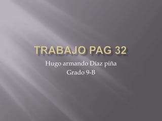 Hugo armando Díaz piña
      Grado 9-B
 