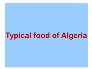 Typical food of AlgeriaTypical food of Algeria
 