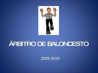 ÁRBITRO DE BALONCESTO 2009-2010 