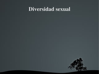 Diversidad sexual




         
 