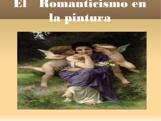 El Romanticismo en
la pintura
 