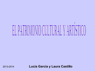 2013-2014

Lucía García y Laura Castillo
1

 
