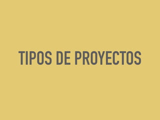 TIPOS DE PROYECTOS
 