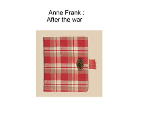 Anne Frank :
After the war
 