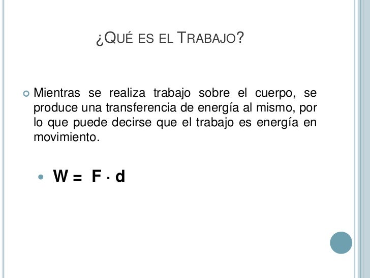 Mientras se realiza trabajo sobre el cuerpo, se produce una transferencia de energía al mismo, por lo que puede decirse qu...