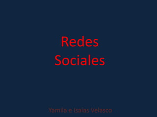 Redes
Sociales
Yamila e Isaías Velasco
 