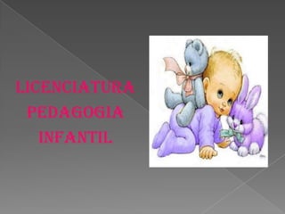 LICENCIATURAPEDAGOGIA INFANTIL
