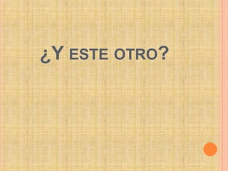 ¿Y este otro?