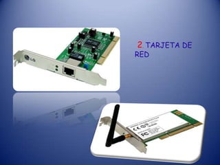 2. TARJETA DE
RED
 