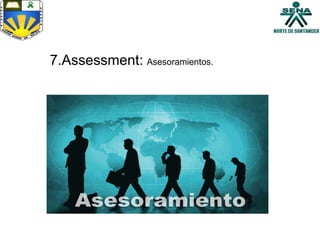 7.Assessment: Asesoramientos.
 