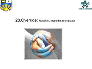 28.Override: Redefinir, reescribir, reemplazar
 