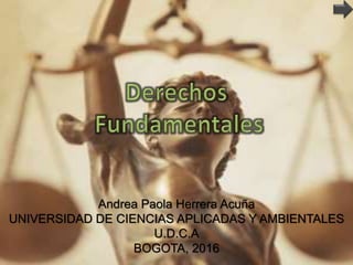 Andrea Paola Herrera Acuña
UNIVERSIDAD DE CIENCIAS APLICADAS Y AMBIENTALES
U.D.C.A
BOGOTA, 2016
 