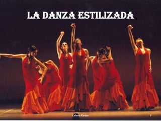 LA DANZA ESTILIZADA

Celeste Cerezo

7

 