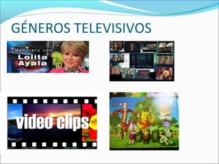 GÉNEROS TELEVISIVOS
 
