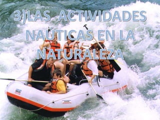 ORIGENAntiguamente los pueblos y algunas culturas hacían este tipo de actividades en su vida diaria, para desplazarse, cazar incluso para la guerra. Actualmente la gente utiliza estos medios como diversión, para el tiempo libre o como deporte.