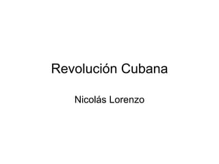 Revolución Cubana Nicolás Lorenzo 