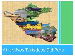 Atractivos Turísticos Del Peru

 