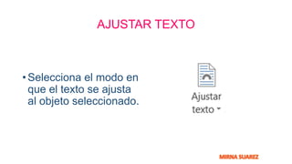 AJUSTAR TEXTO
• Selecciona el modo en
que el texto se ajusta
al objeto seleccionado.
 