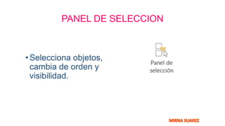 PANEL DE SELECCION
•Selecciona objetos,
cambia de orden y
visibilidad.
 