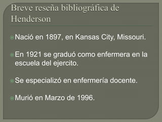 Nació en 1897, en Kansas City, Missouri.
En 1921 se graduó como enfermera en la
escuela del ejercito.
Se especializó en enfermería docente.
Murió en Marzo de 1996.
 