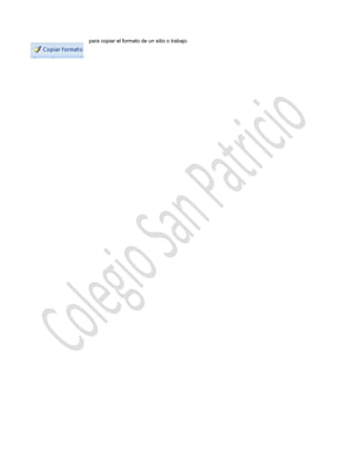 para copiar el formato de un sitio o trabajo
 