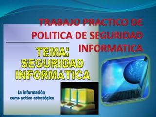 TRABAJO PRACTICO DE POLITICA DE SEGURIDAD INFORMATICA 