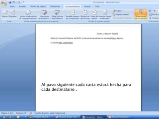 Al paso siguiente cada carta estará hecha para
cada destinatario .
 