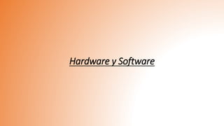 Hardware y Software
 