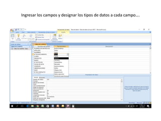Ingresar los campos y designar los tipos de datos a cada campo….
 