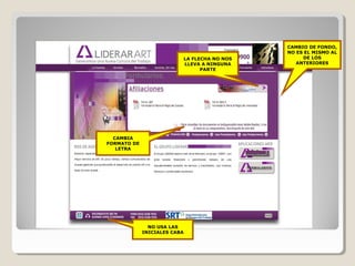 CAMBIO DE FONDO,
NO ES EL MISMO AL
DE LOS
ANTERIORES
LA FLECHA NO NOS
LLEVA A NINGUNA
PARTE
CAMBIA
FORMATO DE
LETRA
NO USA LAS
INICIALES CABA
 