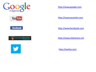 http://www.google.com



http://www.youtube.com



http://www.facebook.com



http://www.slideshare.net



http://twitter.com
 