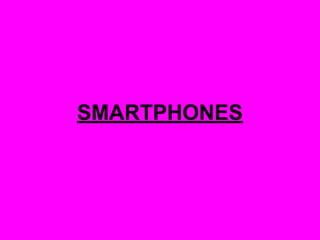 SMARTPHONES
 