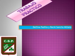 Delfina Padilla y Roció Sancho Miñano
 