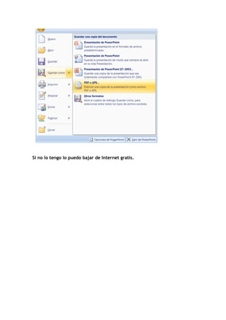 Si no lo tengo lo puedo bajar de Internet gratis.
 