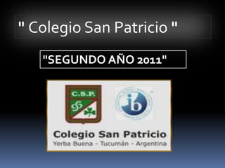 " Colegio San Patricio "
   "SEGUNDO AÑO 2011"
 