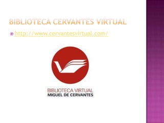  http://www.cervantesvirtual.com/
 