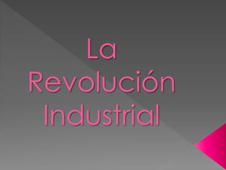 La
Revolución
Industrial
 