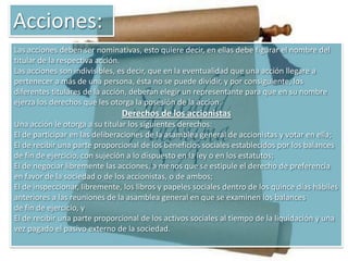 b. Capital suscritoCapital suscrito es aquél que los fundadores o interesados en adquirir acciones, prometen aportar. Genera un derecho de crédito de la sociedad contra el suscriptor.En el momento de celebrar el contrato social, la Ley impone que los fundadores integren, por lo menos, el 25 % del capital social y que se suscriba, por lo menos, el capital necesario para completar un 50 % de ese capital (art. 280).La suscripción se instrumenta en un documento en que una persona declara obligarse aportar una determinada suma de dinero o determinados bienes por cierto valor para integrar determinado capital y número de acciones de la sociedad.La Ley no impone un plazo preciso dentro del cual los suscriptores deban cumplir con la integración prometida; ello puede ser dispuesto en el contrato o en el programa o en una asamblea de accionistas o por el directorio. Cuando el plazo se fija por asamblea o por directorio, se debe hacer una publicación indicando las condiciones de la integración por tres días en el Diario Oficial y en otro diario (art. 317).