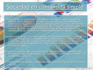 La administración y la representaciónEn la sociedad colectiva, los socios tienen libertad para acordar las reglas sobre la administración en el contrato social.El contrato social también designa a la persona que ejerce la representación de la sociedad frente a terceros.Resoluciones socialesTodos los socios tiene la facultad de tomar decisiones sociales. Rige la libertad de fijar este punto en el contrato, pero, si no se aclara allí, las resoluciones se adoptan por la mayoría absoluta de capital social.Cuando se trata de modificar el contrato o transferir la parte social de un socio a otro o a un tercero, se necesita el voto por unanimidad, salvo que se pacte otra cosa en el contrato social.La razón social y la denominaciónSe forma con un nombre de fantasía seguido de la sigla, en cambio, si su nombre se integrara con el de alguna de los socios estaría actuando bajo una razón social. Si este se modifica, debe aclararse para que resulte indudable la nueva identidad.