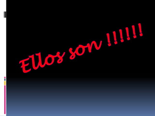 Ellos son !!!!!!