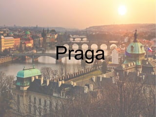 Praga
 