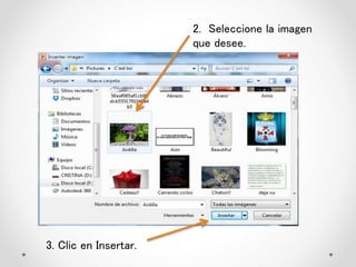 2. Seleccione la imagen
que desee.
3. Clic en Insertar.
 