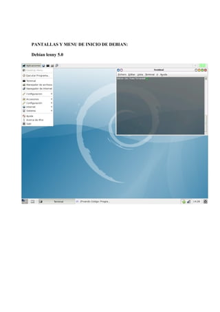 PANTALLAS Y MENU DE INICIO DE DEBIAN:
Debían lenny 5.0
 