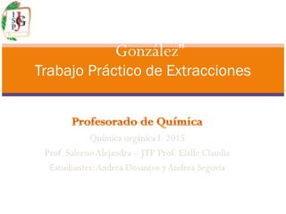 Trabajo Práctico de Extracciones
I.S.P “Dr. Joaquín V.
González”
 