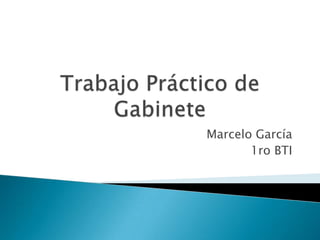 Marcelo García
1ro BTI
 